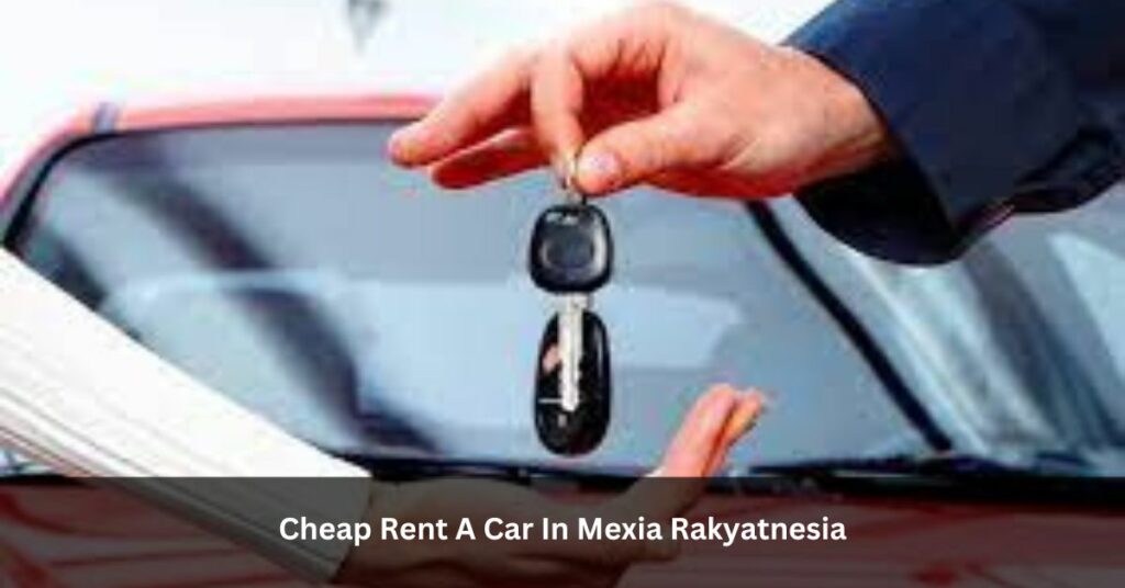 Cheap Rent A Car In Mexia Rakyatnesia