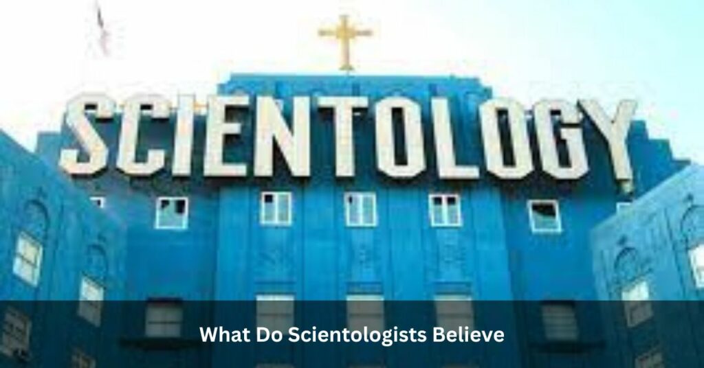 What Do Scientologists Believe