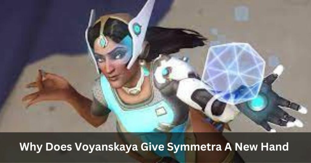 Why Does Voyanskaya Give Symmetra A New Hand